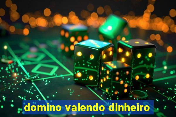 domino valendo dinheiro